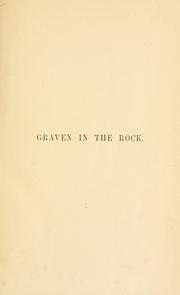 Cover of: Graven in the rock: or, The historical accuracy of the Bible confirmed by reference to the Assyrian and Egyptian monuments in the British Museum and elsewhere.