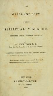 Cover of: The grace and duty of being spiritually minded: declared and practically improved.