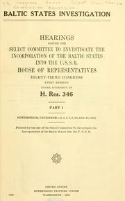 Cover of: Baltic States investigation. by U.S. Congress. House. Select Committee on Communist Aggression.