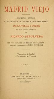 Cover of: Madrid viejo: crónicas, avisos, costumbres, leyendas y descripciones de la villa y corte en los siglos pasados