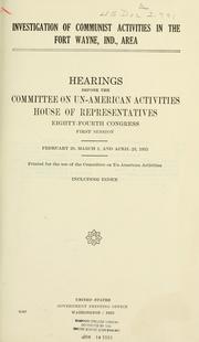 Cover of: Investigation of Communist activities in the Fort Wayne, Ind., area.: Hearings