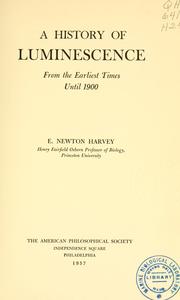 Cover of: A history of luminescence by E. Newton Harvey