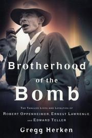 Cover of: Brotherhood of the Bomb: The Tangled Lives and Loyalties of Robert Oppenheimer, Ernest Lawrence and Edward Teller