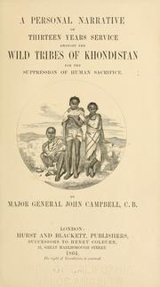 Cover of: A personal narrative of thirteen years service amongst the wild tribes of Khondistan for the suppression of human sacrifice. by Campbell, John Sir