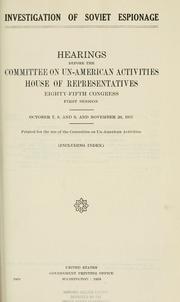 Cover of: Investigation of Soviet Espionage: hearings before the Committee on Un-American Activities, House of Representatives, Eighty-fifth Congress, first[-second] session ...