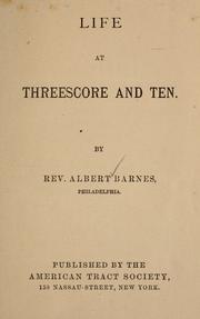 Cover of: Life at threescore and ten. by Albert Barnes
