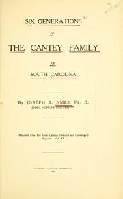 Cover of: Six generations of the Cantey family of South Carolina
