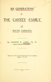 Cover of: Six generations of the Cantey family of South Carolina by Joseph Sweetman Ames