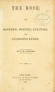 Cover of: The rose: its history, poetry, culture, and classification.