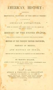 Cover of: American history: comprising historical sketches of the Indian tribes, a description of American antiquities, with an inquiry into their origin and the origin of the Indian tribes, history of the United States, with appendices showing its connection with European history, history of the present British provinces, history of Mexico, and history of Texas, brought down to the time of its admission into the American Union