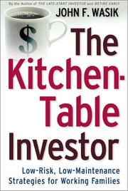 Cover of: The Kitchen Table Investor: Low Risk, Low-Maintenance Wealth-Building Strategies For Working Families