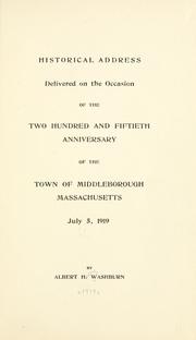 Cover of: Historical address delivered on the occasion of the two hundred and fiftieth anniversary of the town of Middleborough, Massachusetts, July 5, 1919