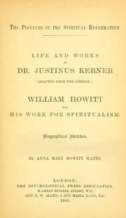 Cover of: The pioneers of the spiritual reformation.: Life and works of Dr. Justinus Kerner (adapted from the German.) William Howitt and his work for spiritualism. Biographical sketches.