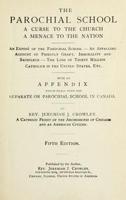 Cover of: parochial school, a curse to the church, a menace to the nation | Jeremiah J. Crowley
