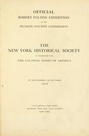 Cover of: Official Robert Fulton exhibition of the Hudson-Fulton Commission: the New York Historical Society in coöperation with the Colonial Dames of America, 27 September-30 October, 1909 ... New York.