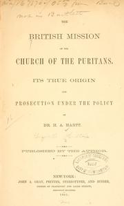 Cover of: The British mission of the Church of the Puritans: its true origin and prosecution under the policy of Dr. H.A. Hartt