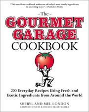 Cover of: The Gourmet Garage Cookbook: 200 Everyday Recipes Using Fresh and Exotic Ingredients from Around the World