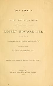 The speech of Hon. Don P. Halsey on the bill to provide a statue of Robert Edward Lee to be placed in Statuary Hall in the Capitol at Washington, D. C by Don P. Halsey