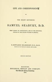 Cover of: Life and correspondence of the Right Reverend Samuel Seabury, D. D.: first Bishop of Connecticut, and of the Episcopal Church in the United States of America.