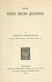 Cover of: The eight hours question by John Mackinnon Robertson