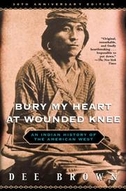 Cover of: Bury My Heart at Wounded Knee by Dee Alexander Brown