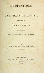 Meditations on the last days of Christ by Schauffler, William Gottlieb