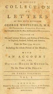 Cover of: A select collection of letters of the late Reverend George Whitefield ... by George Whitefield