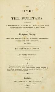 Cover of: The lives of the Puritans: containing a biographical account of those divines who distinguished themselves in the cause of religious liberty, from the reformation under Queen Elizabeth, to the Act of uniformity in 1662.