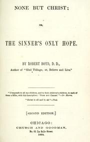 Cover of: None but Christ: or, The sinner's only hope.