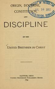 Cover of: Origin, doctrine, constitution, and discipline of the United brethren in Christ. by United Brethren in Christ.