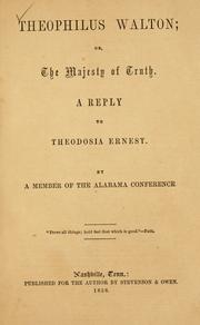 Cover of: Theophilus Walton: or, The majesty of truth. A reply to Theodosia Ernest.