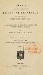 Cover of: Lives of the most eminent fathers of the church that flourished in the first four centuries: with an historical account of the state of paganism under the first Christian emperors.