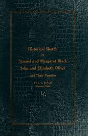 Cover of: Historical sketch of Samuel and Margaret Black: John and Elizabeth Oliver and their families