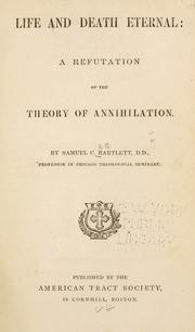 Cover of: Life and death eternal: a refutation of the theory of annihilation.