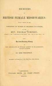 Cover of: Memoirs of British female missionaries: with a survey of the condition of women in heathen countries