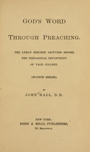 Cover of: God's word through preaching: the Lyman Beecher lectures before the theological department of Yale College