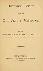 Cover of: Historical scenes from the old Jesuit missions. | Kip, William Ingraham