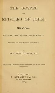 Cover of: The Gospel and Epistles of John: with notes, critical, explanatory, and practical, designed for both pastors and people.