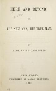 Cover of: Here and beyond: or, The new man, the true man