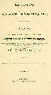 Cover of: Emigration of free and emancipated Negroes to Africa.: An address delivered at the annual meeting of the Louisiana state colonization society, in the Presbyterian church on Lafayette square, March the 7th, 1850, and repeated at the request of the same society in Lyceum hall, Sunday evening, the 19th Dec., 1852