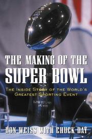 The making of the Super Bowl by Don Weiss, Don Weiss, Chuck Day