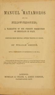 Cover of: Manuel Matamoros and his fellow prisoners: a narrative of the present persecution of Christians in Spain.