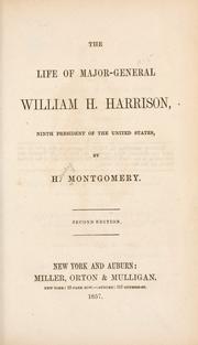 Cover of: The life of Major-General William H. Harrison: ninth president of the United States