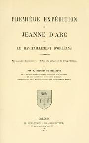 Cover of: Première expédition de Jeanne d'Arc: le ravitaillement d'Orléans.  Nouveaux documents.--Plan du siége et de l'expéditon.