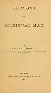 Cover of: Sermons to the spiritual man. by Shedd, William Greenough Thayer