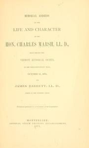 Cover of: Memorial address on the life and character of the Hon. Charles Marsh, LL.D.: read before the Vermont Historical Society, in the Representatives' Hall, October 11, 1870