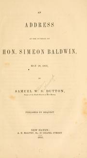 Cover of: An address at the funeral of Hon. Simeon Baldwin, May 28, 1851 by Samuel W. S. Dutton