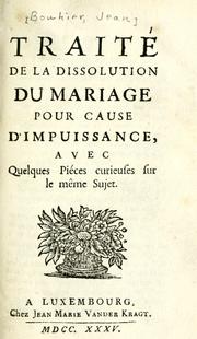 Cover of: Traité de la dissolution du mariage pour cause d'impuissance: avec quelques piéces curieuses sur le même sujet.