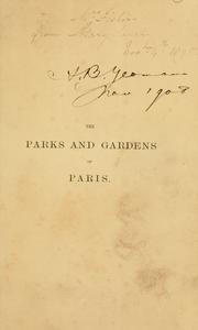 Cover of: The parks and gardens of Paris: considered in relation to the wants of other cities and of the public and private gardens; being notes on a study of Paris gardens.