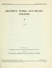 Cover of: Security, work, and relief policies. by United States. National Resources Planning Board. Committee on Long-range Work and Relief Policies., United States. National Resources Planning Board. Committee on Long-range Work and Relief Policies.
